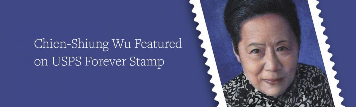 Chien-Shiung Wu Featured on USPS Forever Stamp Chien-Shiung Wu Featured on USPS Forever Stamp