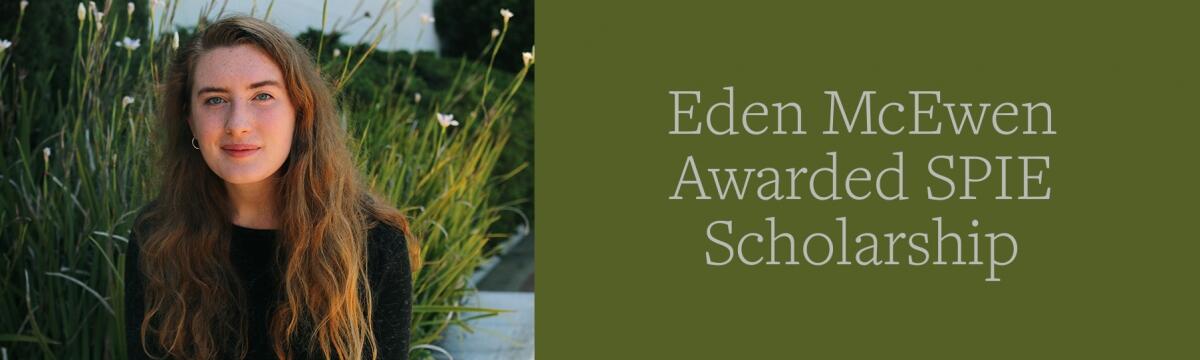 Eden McEwen Awarded SPIE Scholarship