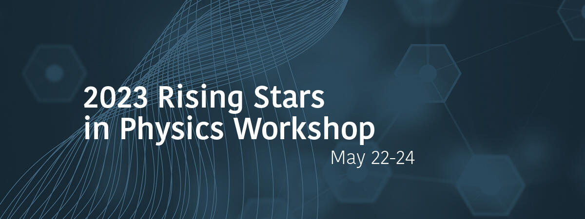 2023 Rising Stars in Physics Workshop