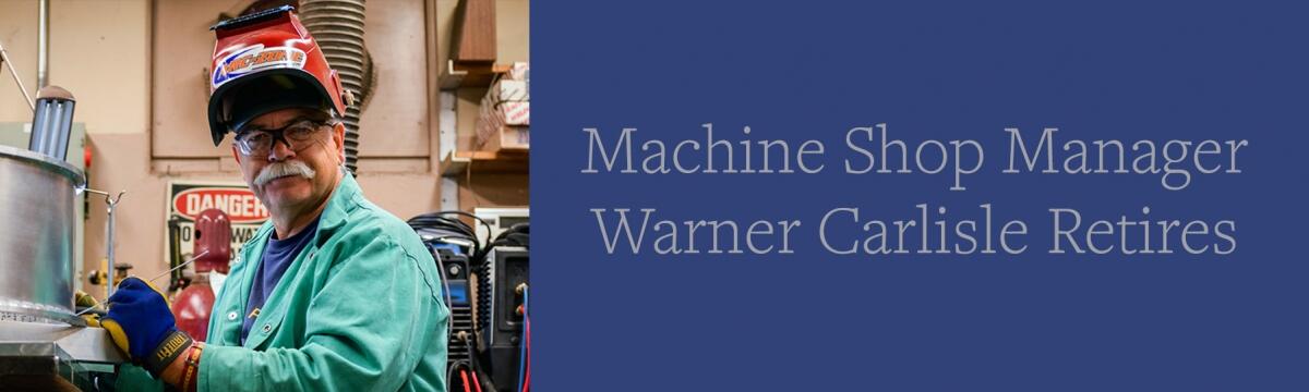 Mechanical Shop Manager Warner Carlisle Retires