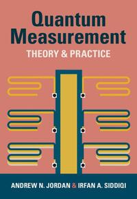  Quantum Measurement, Theory & Practice